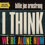 Billie Joe Armstrong : I Think We're Alone Now (7", Ltd, Yel)