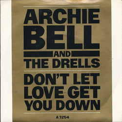 Archie Bell & The Drells : Don't Let Love Get You Down / Where Will You Go When The Party's Over (7