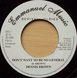 Dennis Brown : Don't Want To Be No General (7", Single, RE)