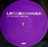 Layo & Bushwacka! : Let The Good Times Roll (2x12")