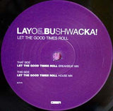 Layo & Bushwacka! : Let The Good Times Roll (2x12")