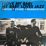 United Future Organization : I Love My Baby My Baby Loves Jazz (12", RE)