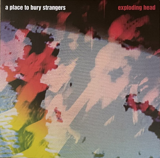 A Place To Bury Strangers : Exploding Head (LP, Album, RE, RM + LP, Bon + Dlx, Cle)