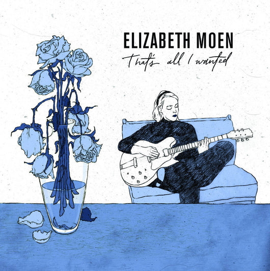 Elizabeth Moen - That's All I Have To Say