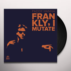 Paddy Hanna - Frankly I Mutate