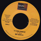 Mr Birch* : U Can Dance (7")