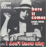 Jerri Bo Keno With The Phil Spector Wall Of Sound : Here It Comes (And Here I Go) / I Don't Know Why (7", Single)