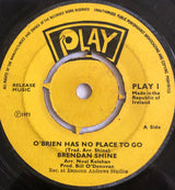 Brendan Shine : O'Brien Has No Place To Go (7", Single, 4 P)
