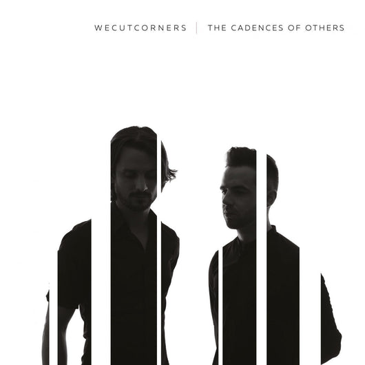 WeCutCorners - The Cadences of Others