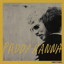 Paddy Hanna - Imagine I'm Hoping