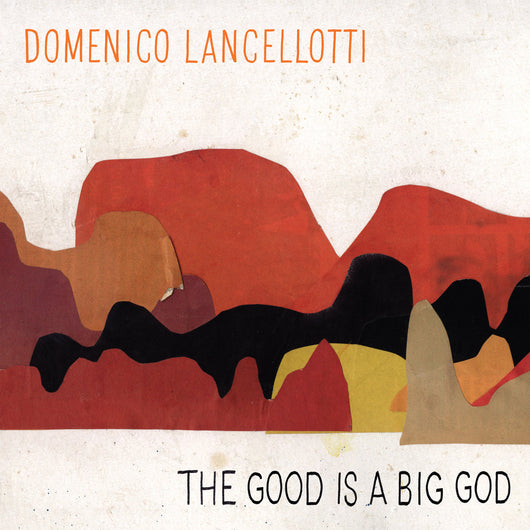 Domenico Lancellotti - The Good Is A Big God SALE25