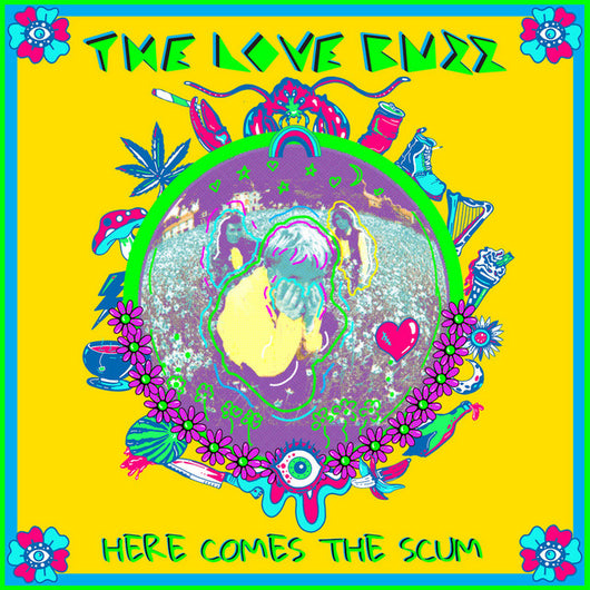 The Love Buzz - Here Comes The Scum