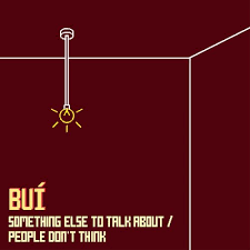 Buí - Something Else to Talk About / People Don't Think 7